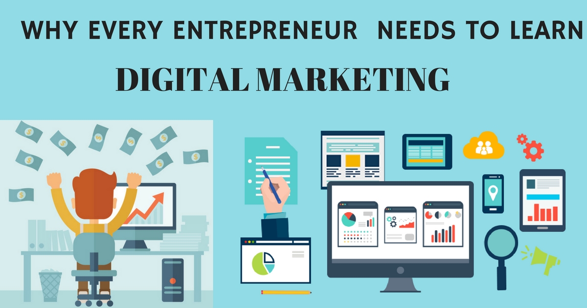 10 REASONS WHY EVERY ENTREPRENEUR SHOULD LEARN DIGITAL MARKETING