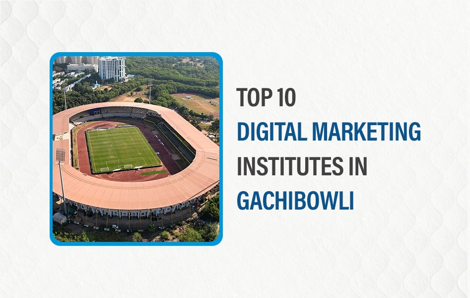 Digital marketing institutes in Gachibowli