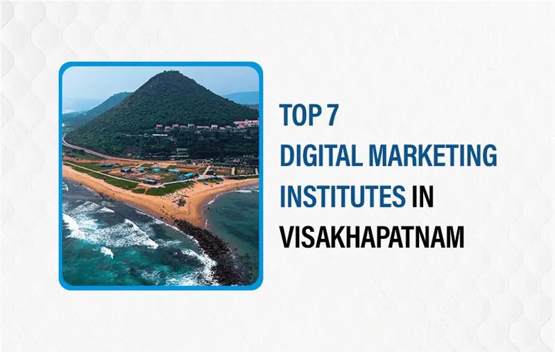 Top 7 digital marketing institutes in Visakhapatnam