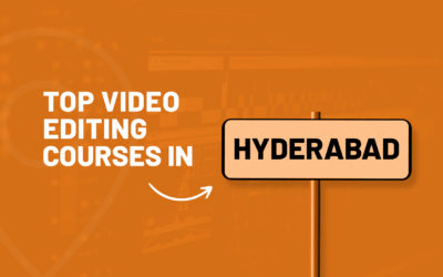 Top 5 Video Editing Courses in Hyderabad